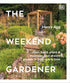 Weekend Gardener: A Guide for Enthusiastic Growers
