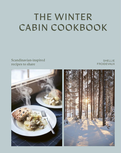 Winter Cabin Cookbook: Seasonal Recipes