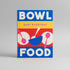 Bowl Food: Easy Everyday Recipes